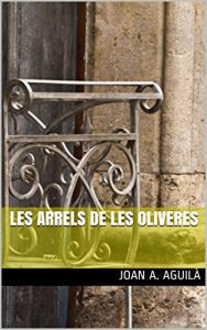 Descargar LES ARRELS DE LES OLIVERES (Catalan Edition) pdf, epub, ebook
