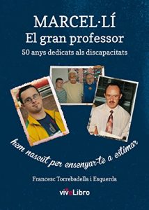 Descargar Marcel-Lí, El gran profesor.: 50 anys dedicats als discapacitats 50 anys dedicats als discapacitats (Catalan Edition) pdf, epub, ebook