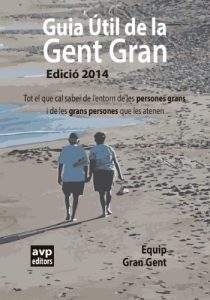 Descargar GUIA UTIL DE LA GENT GRAN: Tot el que cal saber de l’entorn de les persones grans i de les grans persones que les atenen (Catalan Edition) pdf, epub, ebook