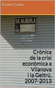 Descargar Crònica de la crisi econòmica a Vilanova i la Geltrú, 2007-2013 (Catalan Edition) pdf, epub, ebook