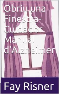 Descargar Obriu una Finestra-Cuidador Manual d’Alzheimer (Catalan Edition) pdf, epub, ebook