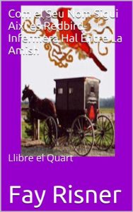 Descargar Com el Seu Nom Sigui Aixl es Redbird-Infermera Hal Entre La Amish (Catalan Edition) pdf, epub, ebook