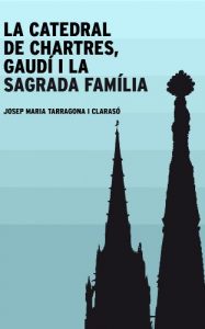 Descargar La catedral de Chartres, Gaudí i la Sagrada Família (Catalan Edition) pdf, epub, ebook