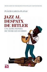Descargar Jazz al despatx de Hitler: Una altra manera de veure les guerres (No Ficció) pdf, epub, ebook