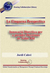 Descargar La Cinquena Perspectiva – Innovació Directiva per a prendre Decisions de Valor Útil (Deming Collaboration Library Book 1) (Catalan Edition) pdf, epub, ebook