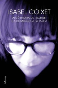 Descargar Algú hauria de prohibir els diumenges a la tarda (NO FICCIÓ COLUMNA) pdf, epub, ebook