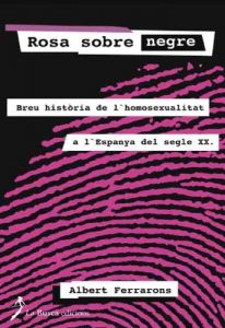 Descargar Rosa sobre negre: Breu història de l’homosexualitat a l’Espanya del segle XX pdf, epub, ebook