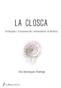Descargar La Closca: Artteràpia i transtorns de l’alimentació: la Bulimia pdf, epub, ebook