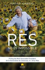 Descargar Res no és impossible: Descobreix els secrets de’n  Xavier Gabriel, fundador de la Bruixa d’Or pdf, epub, ebook