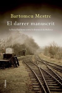 Descargar El darrer manuscrit: La lluita d’un home contra la destrucció de Mallorca (Clàssica) pdf, epub, ebook