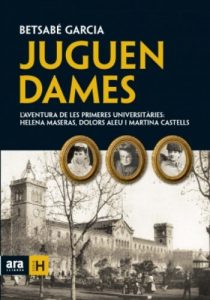 Descargar Juguen dames: L’aventura de les primeres universitàries: Helena Maseras, Dolors Aleu i Martina Castells (Sèrie H) pdf, epub, ebook