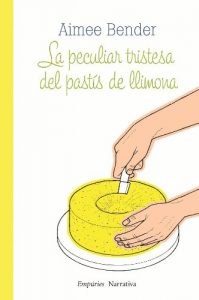 Descargar La peculiar tristesa del pastís de llimona (EMPURIES NARRATIVA) pdf, epub, ebook