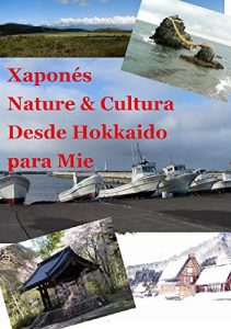 Descargar Xaponés Nature & Cultura Desde Hokkaido  para Mie (Galician Edition) pdf, epub, ebook