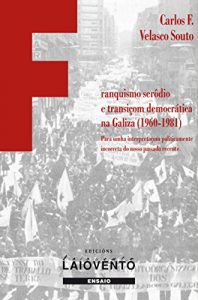 Descargar FRANQUISMO SERÔDIO E TRASIÇOM DEMOCRÁTICA NA GALIZA (1960-1981). pdf, epub, ebook