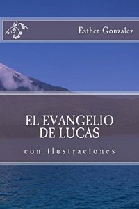 Descargar el evangelio de lucas: con ilustraciones (Galician Edition) pdf, epub, ebook