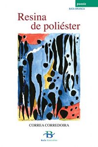 Descargar Resina de poliéster (Baía Branca (poesía)) pdf, epub, ebook