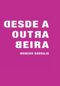 Descargar Desde a Outra Beira: Vagalumes Na Noite, Bolboretas Do Día (Galician Edition) pdf, epub, ebook
