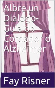 Descargar Abre un Dialogo-Guia do Cordador d Alzheimer (Galician Edition) pdf, epub, ebook