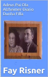 Descargar Adeus Pai Ola Alzheimer-Diario Dunha Filla (Galician Edition) pdf, epub, ebook