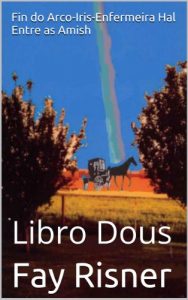 Descargar Fin do Arco-Iris-Enfermeira Hal Entre as Amish (Galician Edition) pdf, epub, ebook