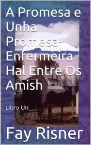 Descargar A Promesa e Unha Promesa-Enfermeira Hal Entre Os Amish (Enfermeria Hal Entre Os Amish Book 1) (Galician Edition) pdf, epub, ebook