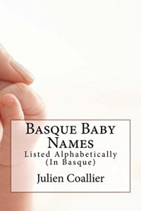 Descargar Basque Baby Names: Listed Alphabetically (In Basque) (Basque Edition) pdf, epub, ebook