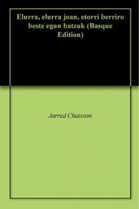 Descargar Elurra, elurra joan, etorri berriro beste egun batzuk (Basque Edition) pdf, epub, ebook