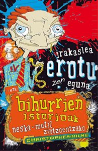 Descargar Irakaslea erotu zen eguna eta bihurrien istorioak neska-mutil zintzoentzako (Haur eta gazte Literatura) pdf, epub, ebook