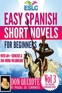 Descargar Don Quixote: Easy Spanish Short Novels for Beginners With 60+ Exercises & 200-Word Vocabulary (Learn Spanish) (ESLC Reading Workbook Series 3) (English Edition) pdf, epub, ebook