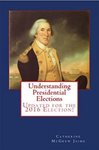 Descargar Understanding Presidential Elections: The Constitution, Caucuses, Primaries, Electoral College,  and More (English Edition) pdf, epub, ebook