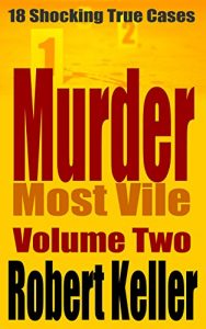 Descargar Murder Most Vile Volume 2: 18 Shocking True Crime Murder Cases (English Edition) pdf, epub, ebook