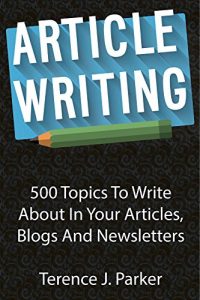 Descargar Article Writing: 500 Topics To Write About In Your Articles, Blogs And Newsletters (English Edition) pdf, epub, ebook