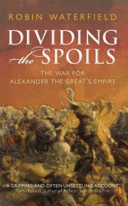 Descargar Dividing the Spoils: The War for Alexander the Great’s Empire (Ancient Warfare and Civilization) pdf, epub, ebook