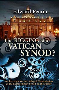 Descargar The Rigging of a Vatican Synod: An Investigation into Alleged Manipulation at the Extraordinary Synod on the Family pdf, epub, ebook