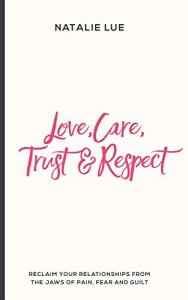 Descargar Love, Care, Trust & Respect: Reclaim your relationships from the jaws of pain, fear and guilt (English Edition) pdf, epub, ebook