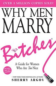 Descargar WHY MEN MARRY BITCHES  (Expanded New Edition): A Guide for Women Who Are Too Nice – NEW YORK TIMES BESTSELLER (English Edition) pdf, epub, ebook