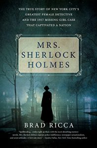 Descargar Mrs. Sherlock Holmes: The True Story of New York City’s Greatest Female Detective and the 1917 Missing Girl Case That Captivated a Nation pdf, epub, ebook