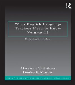 Descargar What English Language Teachers Need to Know Volume III: Designing Curriculum: 3 (ESL & Applied Linguistics Professional Series) pdf, epub, ebook
