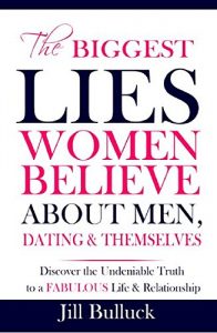 Descargar The Biggest Lies Women Believe About Men, Dating & Themselves: Discover Undeniable Truth to a Fabulous Life & Relationship (English Edition) pdf, epub, ebook