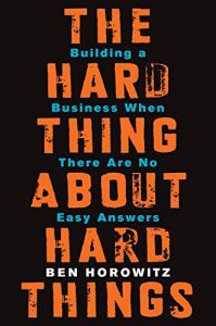 Descargar The Hard Thing About Hard Things: Building a Business When There Are No Easy Answers pdf, epub, ebook