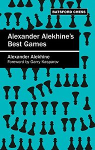 Descargar Alexander Alekhine’s Best Games: Algebraic edition (Batsford Chess) pdf, epub, ebook
