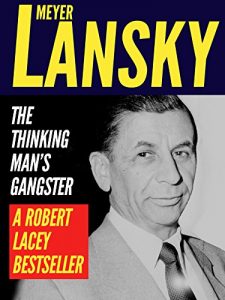 Descargar Meyer Lansky: The Thinking Man’s Gangster pdf, epub, ebook