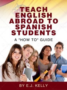 Descargar Teach English Abroad…To Spanish Students. A ‘How to’ Guide. (English Edition) pdf, epub, ebook