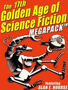 Descargar The 17th Golden Age of Science Fiction MEGAPACK ®: Alan E. Nourse pdf, epub, ebook