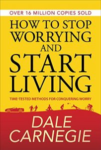 Descargar How to Stop Worrying and start Living pdf, epub, ebook