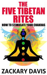 Descargar The Five Tibetan Rites: How To Stimulate Your Chakras (English Edition) pdf, epub, ebook
