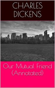 Descargar Our Mutual Friend (Annotated) (English Edition) pdf, epub, ebook