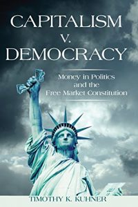 Descargar Capitalism v. Democracy: Money in Politics and the Free Market Constitution pdf, epub, ebook