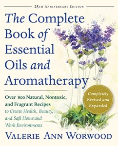 Descargar The Complete Book of Essential Oils and Aromatherapy, Revised and Expanded: Over 800 Natural, Nontoxic, and Fragrant Recipes to Create Health, Beauty, and Safe Home and Work Environments pdf, epub, ebook