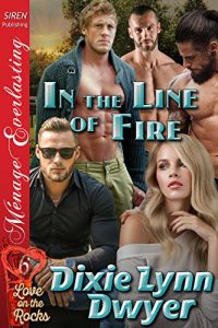 Descargar In the Line of Fire [Love on the Rocks  6] (Siren Publishing Menage Everlasting) pdf, epub, ebook